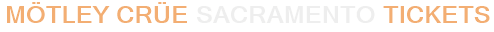 Mötley Crüe Sacramento Tickets